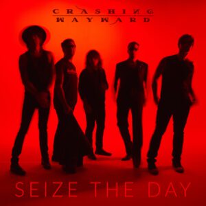 Seize The Day by Crashing Wayward