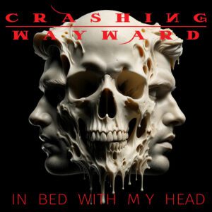 In Bed With My Head by Crashing Wayward